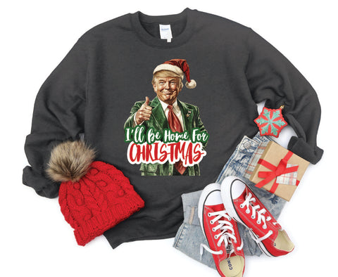 Trump, I'll be home for Christmas Crewneck is Here! - Unisex