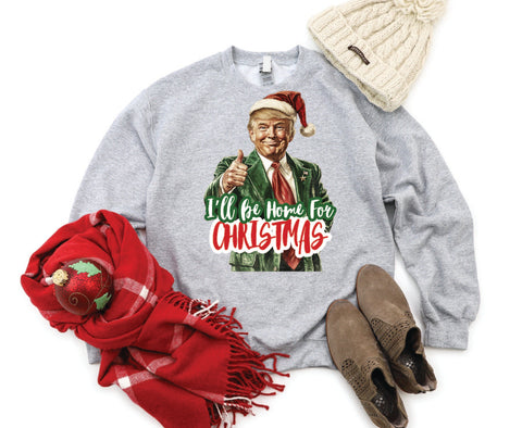 Trump, I'll be home for Christmas Crewneck is Here! - Unisex