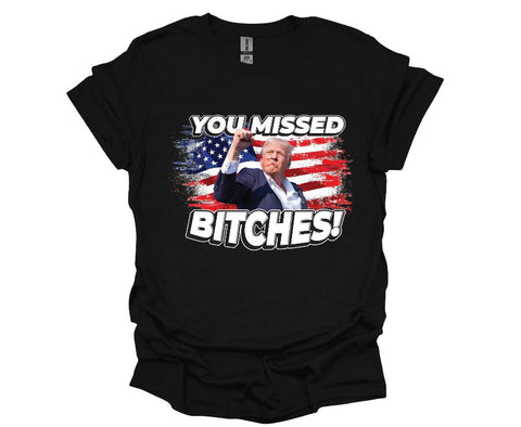 Trump You Missed Bitches - Softstyle Unisex T-Shirt