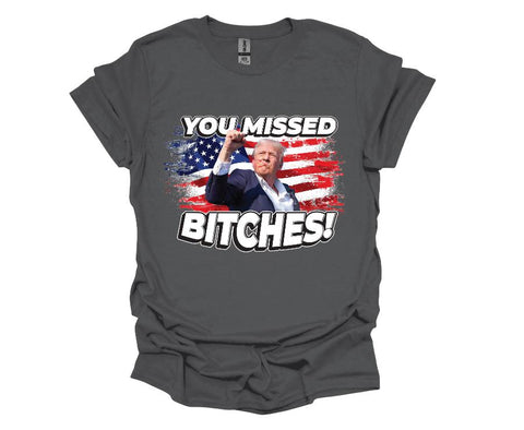 Trump You Missed Bitches - Softstyle Unisex T-Shirt