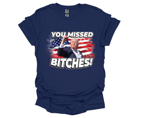 Trump You Missed Bitches - Softstyle Unisex T-Shirt