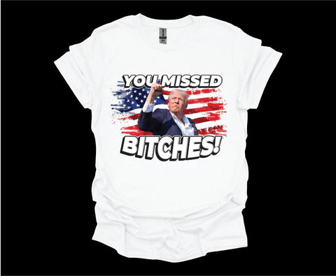 Trump You Missed Bitches - Softstyle Unisex T-Shirt